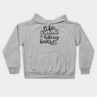 Life Is Better In Hiking Boots Hiker Kids Hoodie